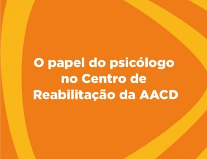 O papel do psicólogo no Centro de Reabilitação da AACD