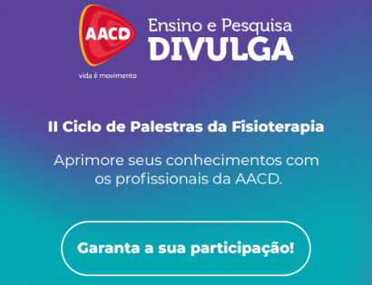 Ensino e Pesquisa AACD promove Ciclo de Palestras