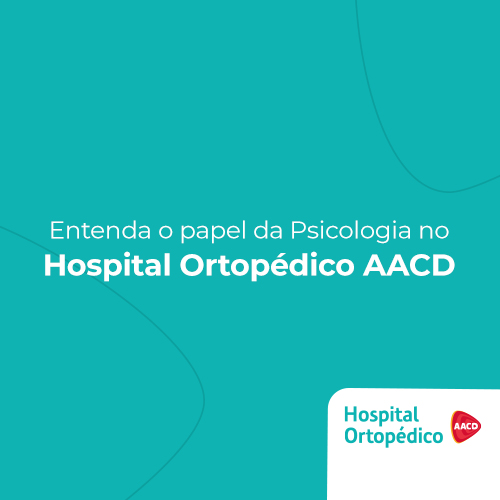 Psicologia no Hospital Ortopédico AACD