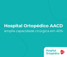 Hospital Ortopédico AACD amplia capacidade cirúrgica em 40% 11