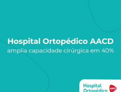 Hospital Ortopédico AACD amplia capacidade cirúrgica em 40% 11