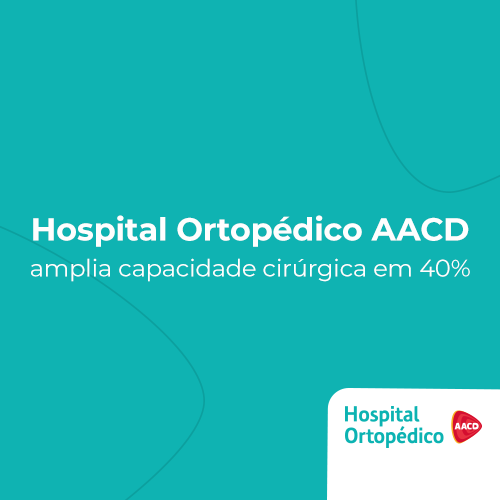 Hospital Ortopédico AACD amplia capacidade cirúrgica em 40% 11