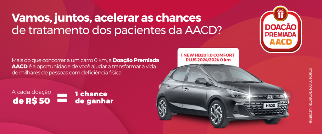 Doe R$ 50,00 para AACD na Campanha Doação Premiada e concorra ao sorteio de um carro 0 km modelo 2024
