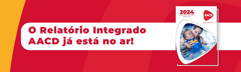 Relatório Integrado com prestação de contas e apresentação dos resultados da AACD em 2024