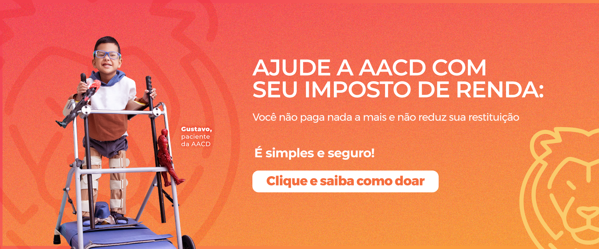 O seu Imposto de Renda pode ajudar a AACD sem você gastar nada a mais por isso! Passe os cards para o lado e saiba como! Se você declara Imposto de Renda pelo modelo completo, poderá destinar até 3% do seu IR. Você não precisa calcular estes valores, pois o programa traz as somas disponíveis já calculadas. Dessa forma, o valor que seria destinado ao governo pode ajudar a AACD. Ou seja, você escolhe para onde o recurso vai! Ficou com alguma dúvida? Fale com a gente por e-mail: fundopro@aacd.org.br