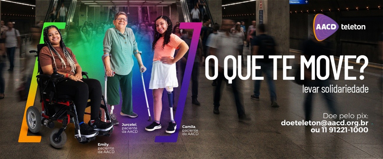 Banner da campanha AACD Teleton 2026, com três pacientes da AACD — uma mulher em cadeira de rodas, uma mulher com muletas e uma menina com muletas — e a frase “O que te move? Levar solidariedade”. A peça também informa o Pix para doações.